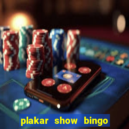 plakar show bingo ao vivo